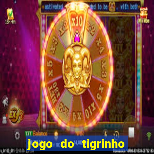 jogo do tigrinho baixar gratis