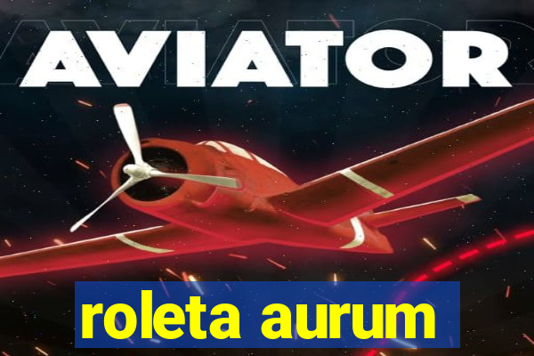 roleta aurum