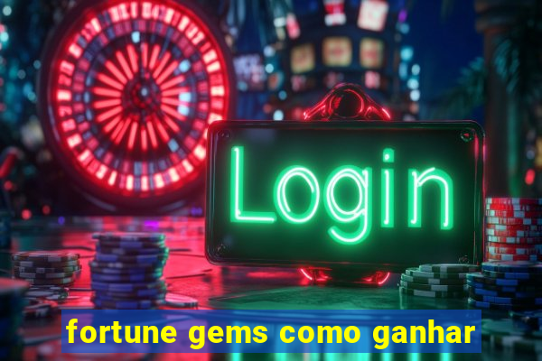 fortune gems como ganhar