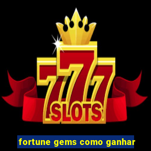 fortune gems como ganhar