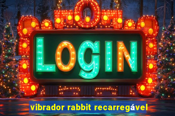 vibrador rabbit recarregável