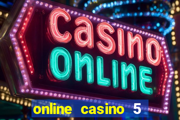 online casino 5 dollar min deposit