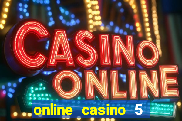 online casino 5 dollar min deposit