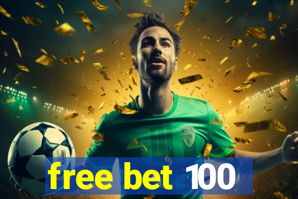 free bet 100