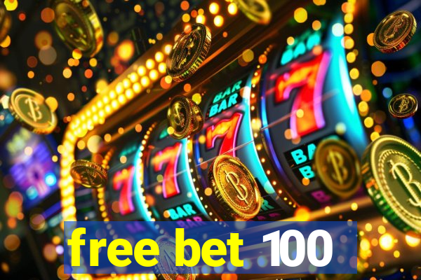 free bet 100