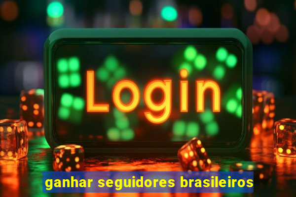 ganhar seguidores brasileiros