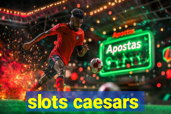 slots caesars