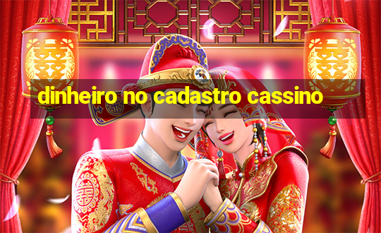 dinheiro no cadastro cassino