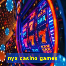 nyx casino games