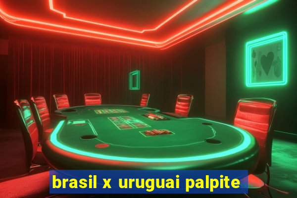 brasil x uruguai palpite