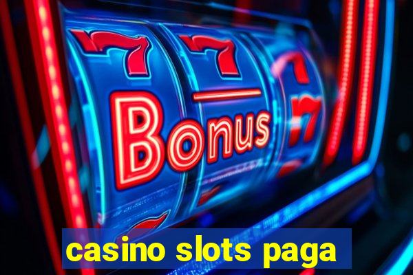 casino slots paga