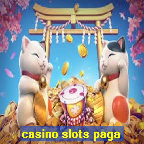 casino slots paga