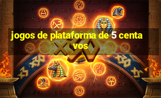 jogos de plataforma de 5 centavos