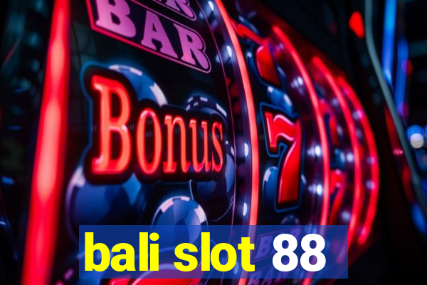 bali slot 88