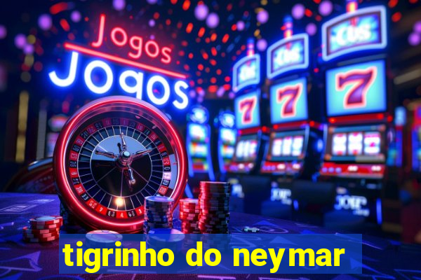 tigrinho do neymar