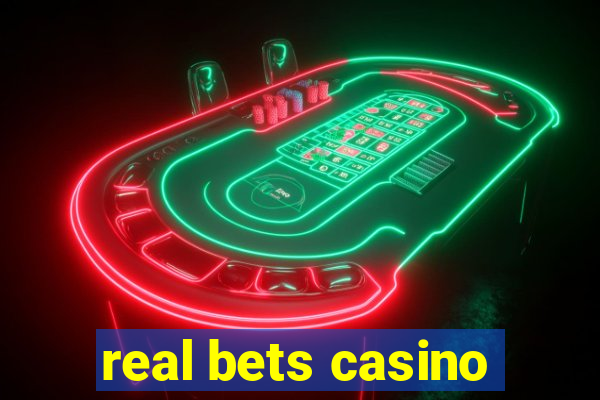 real bets casino