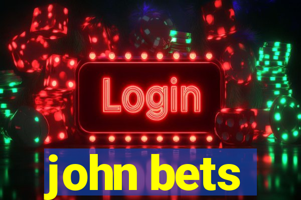 john bets