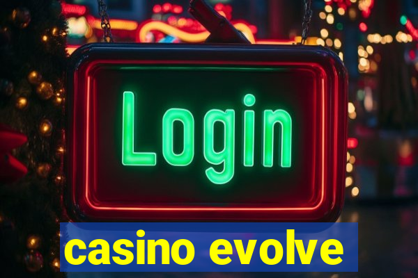 casino evolve