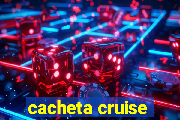 cacheta cruise