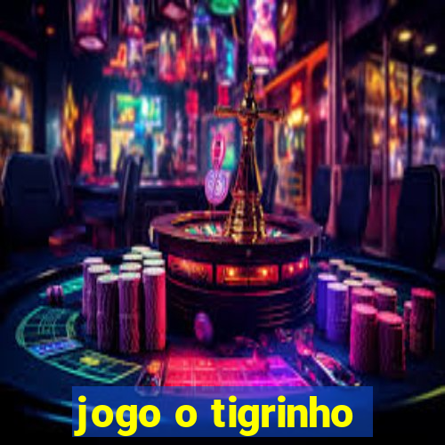 jogo o tigrinho