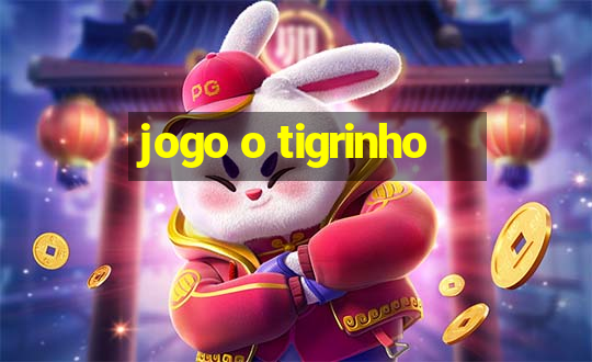 jogo o tigrinho