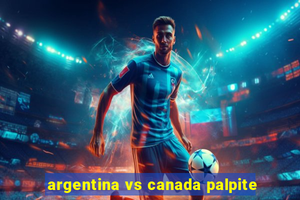 argentina vs canada palpite