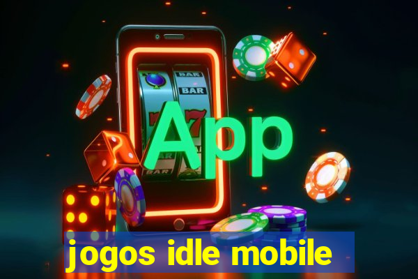 jogos idle mobile