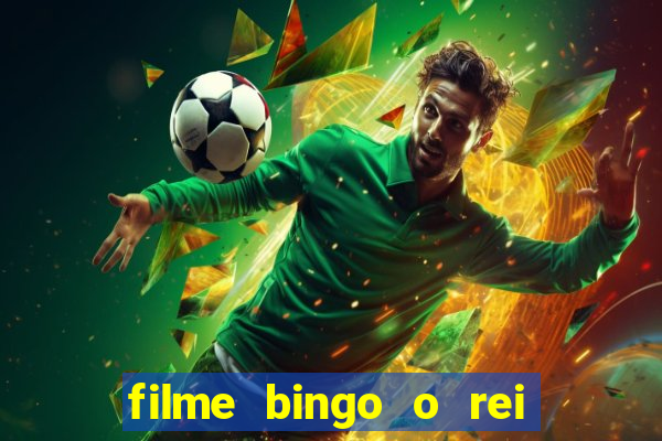 filme bingo o rei das manh?s