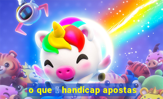 o que 茅 handicap apostas