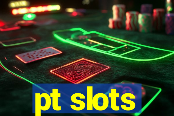 pt slots