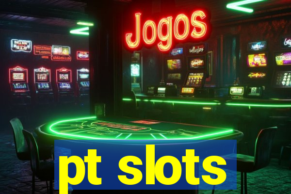 pt slots