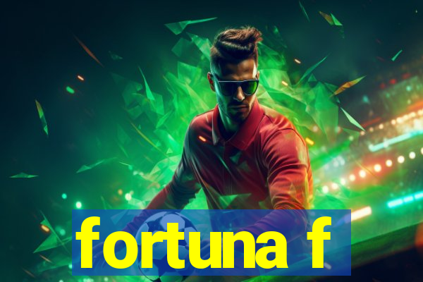 fortuna f