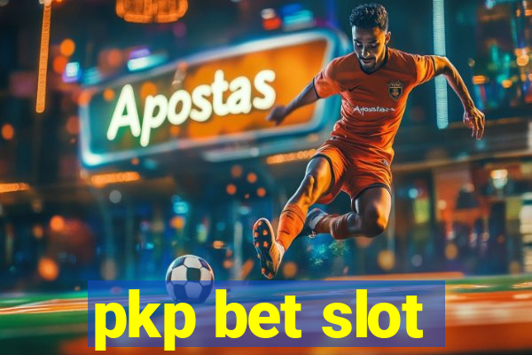 pkp bet slot