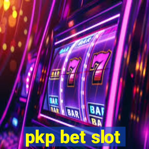 pkp bet slot