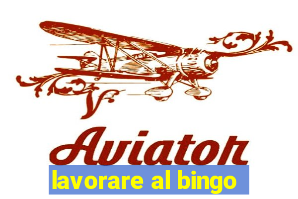 lavorare al bingo