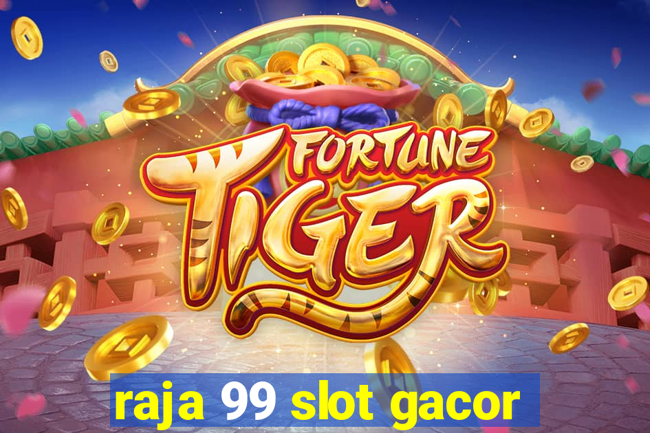 raja 99 slot gacor