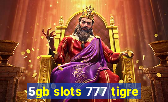 5gb slots 777 tigre