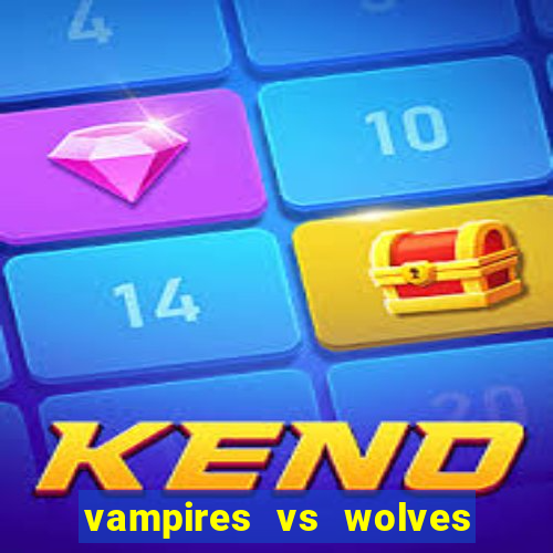 vampires vs wolves slot soldi veri