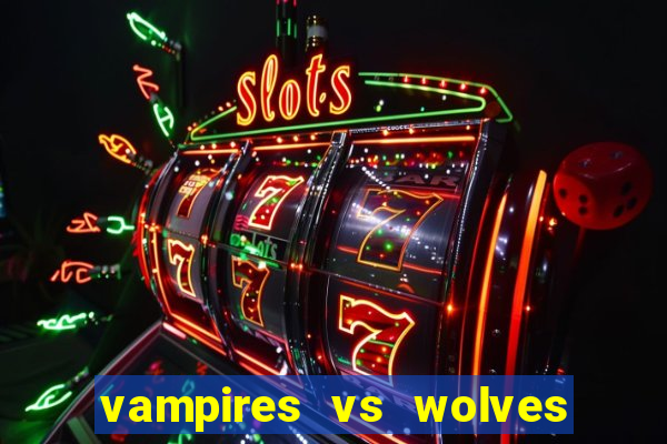 vampires vs wolves slot soldi veri