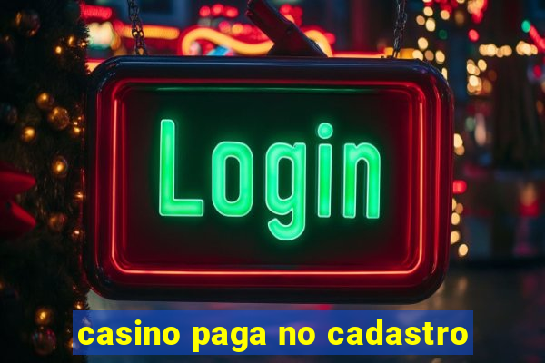 casino paga no cadastro