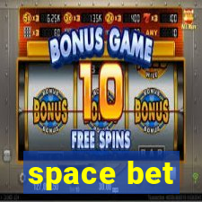 space bet