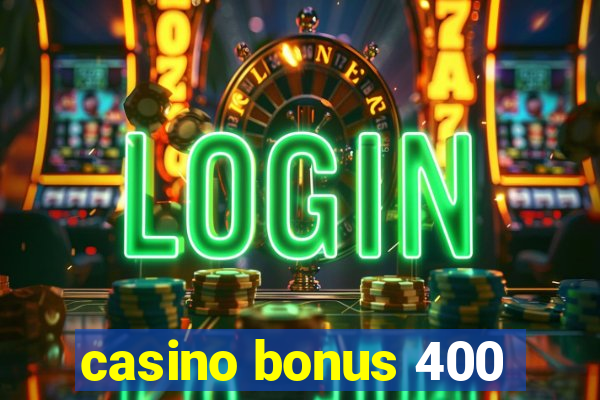 casino bonus 400