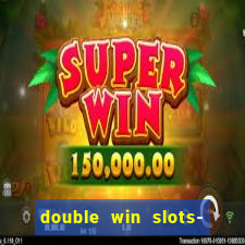 double win slots- vegas casino