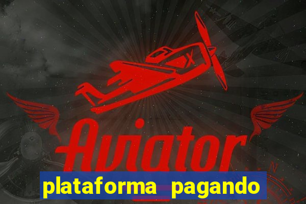 plataforma pagando muito hoje