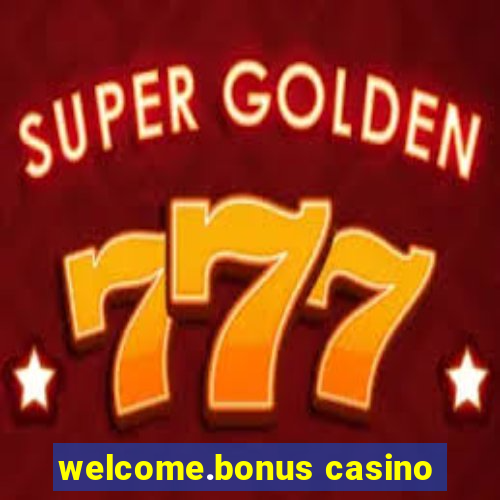 welcome.bonus casino