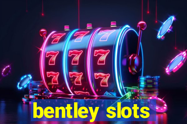 bentley slots