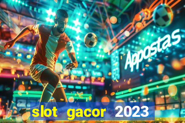 slot gacor 2023 hari ini