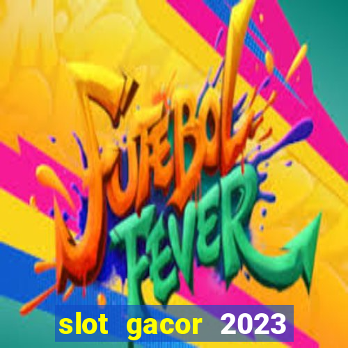 slot gacor 2023 hari ini