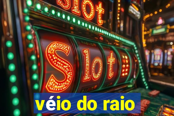 véio do raio