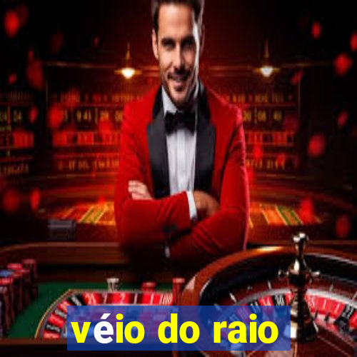 véio do raio